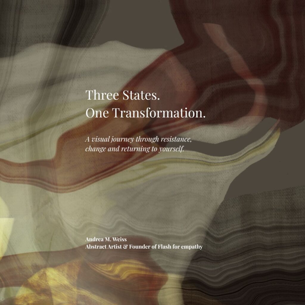 Cover of the free guide „Three States. One Transformation. A Visual Journey through resistance, Change and returning to yourself“ by Flash for empathy